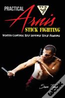 Practical Arnis Stick Fighting
