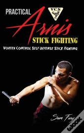 Practical Arnis Stick Fighting