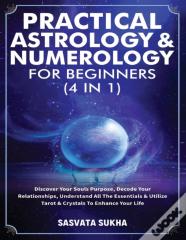 Practical Astrology & Numerology For Beginners (4 In 1)