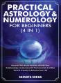 Practical Astrology & Numerology For Beginners (4 In 1) - Preview