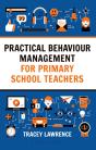 Practical Behaviour Management For Primary School Teachers - Preview