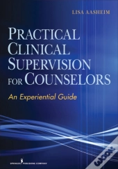Practical Clinical Supervision For Counselors