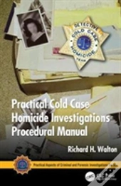 Practical Cold Case Homicide Investigations Procedural Manual