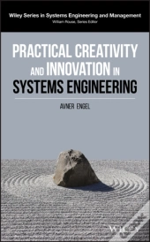 Practical Creativity And Innovation In Systems Engineering
