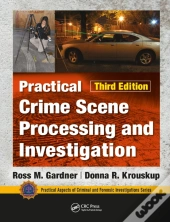 Practical Crime Scene Processing And Investigation, Third Edition