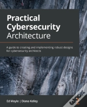 Practical Cybersecurity Architecture