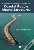 Practical Design Guide For Coastal Rubble Mound Structures, A
