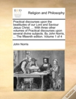 Capa do artigo Practical Discourses Upon The Beatitudes Of Our Lord And Saviour Jesus Christ. ... With Three Other Volumes Of Practical Discourses Upon Several Divin