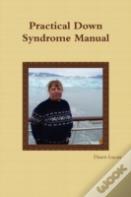 Practical Down Syndrome Manual