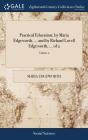 Practical Education; By Maria Edgeworth, - Preview