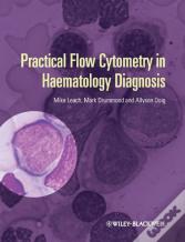 Practical Flow Cytometry In Haematology Diagnosis