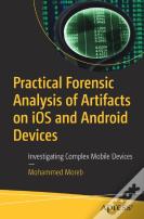 Practical Forensic Analysis Of Artifacts On Ios And Android Devices