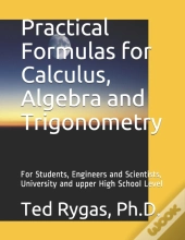 Practical Formulas For Calculus, Algebra And Trigonometry