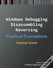 Practical Foundations Of Windows Debugging, Disassembling, Reversing