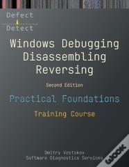 Practical Foundations Of Windows Debugging, Disassembling, Reversing