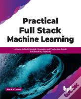 Practical Full Stack Machine Learning