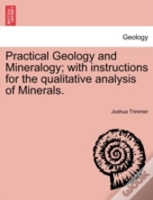 Practical Geology And Mineralogy; With I