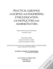 Practical Guidance On Science And Engineering Ethics Education For Instructors And Administrators