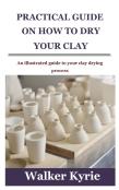 Practical Guide On How To Dry Your Clay