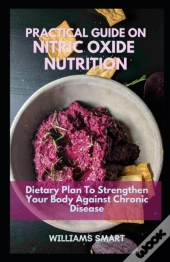 Practical Guide On Nitric Oxide Nutrition