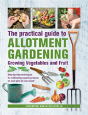 Practical Guide To Allotment Gardening: Growing Vegetables And Fruit - Preview