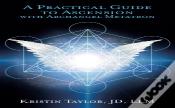 Practical Guide To Ascension With Archangel Metatron