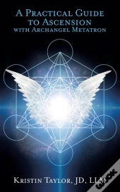 Practical Guide To Ascension With Archangel Metatron