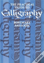 Practical Guide To Calligraphy /Anglais