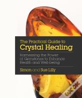 Practical Guide To Crystal Healing