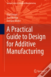 Practical Guide To Design For Additive Manufacturing