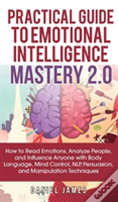 Practical Guide To Emotional Intelligence Mastery 2.0