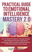 Practical Guide To Emotional Intelligence Mastery 2.0