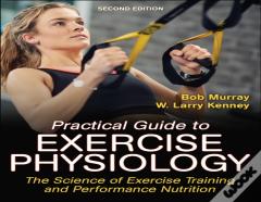 Practical Guide To Exercise Physiology