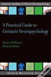 Practical Guide To Geriatric Neuropsychology