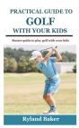 Practical Guide To Golf With Your Kids - Preview