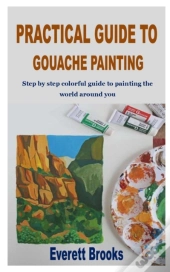 Practical Guide To Gouache Painting