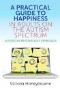 Practical Guide To Happiness In Adults On The Autism Spectrum - Preview