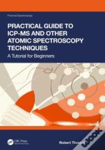 Practical Guide To Icp-Ms And Other Atomic Spectroscopy Techniques