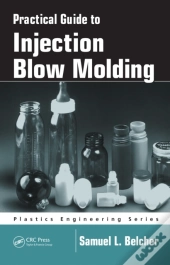 Practical Guide To Injection Blow Molding
