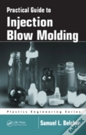 Practical Guide To Injection Blow Molding