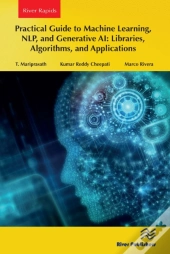 Practical Guide To Machine Learning, Nlp, And Generative Ai: Libraries, Algorithms, And Applications