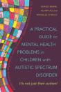 Practical Guide To Mental Health Problems In Children With Autistic Spectrum Disorder - Preview