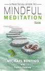 Practical Guide To Mindful Meditation - Preview