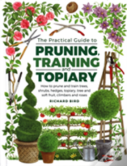 Practical Guide To Pruning, Training And Topiary