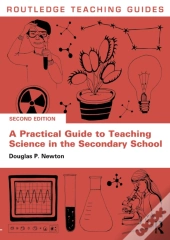 Practical Guide To Teaching Science In The Secondary School