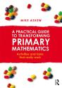 Practical Guide To Transforming Primary Mathematics - Preview