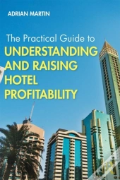 Practical Guide To Understanding And Raising Hotel Profitability