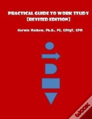 Practical Guide To Work Study (Revised Edition)