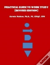 Practical Guide To Work Study (Revised Edition)