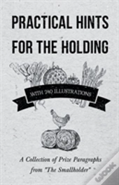 Practical Hints For The Holding - With 240 Illustrations - A Collection Of Prize Paragraphs From 